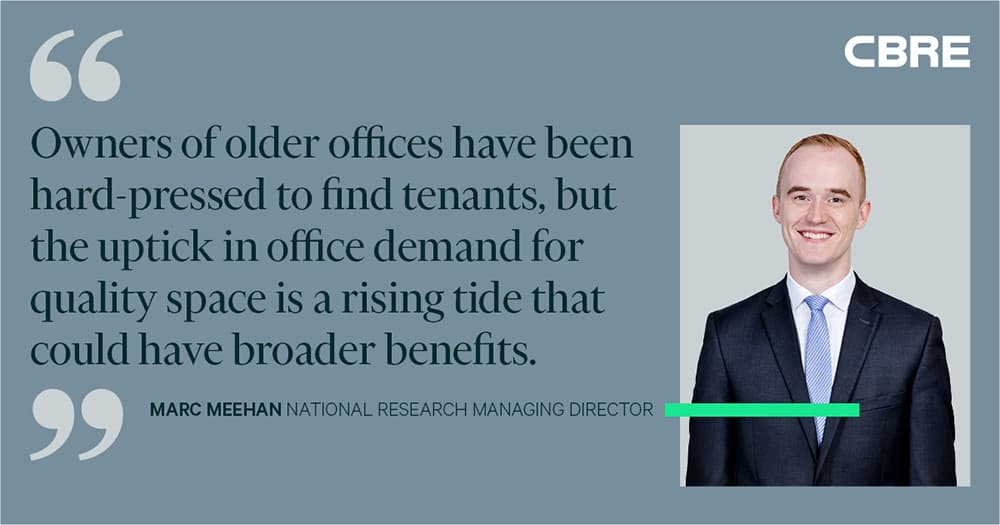 Owners of older offices have benn hard-pressed to find tenants, but the uptick in office demand for quality space is a rising tide that could have broader benefits. - Marc Meehan